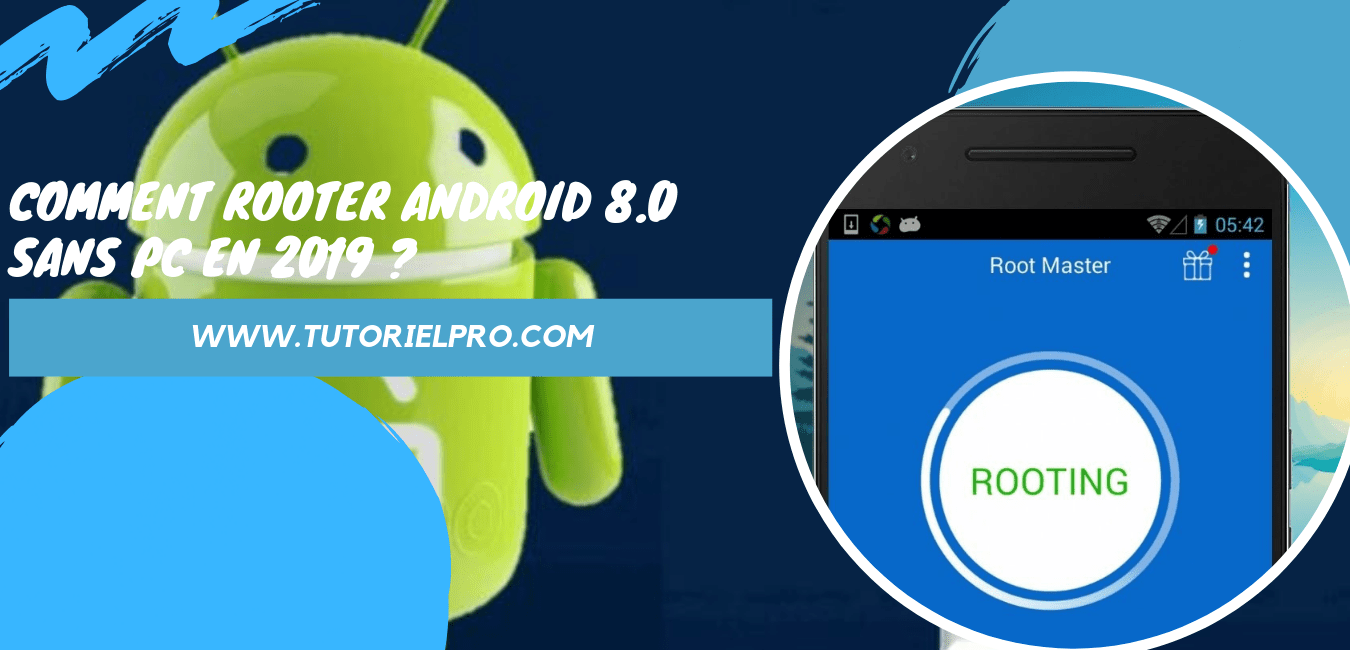 Comment rooter Android 8.0 sans PC